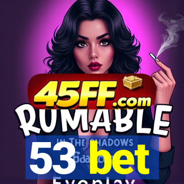 53 bet